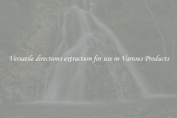 Versatile directions extraction for use in Various Products