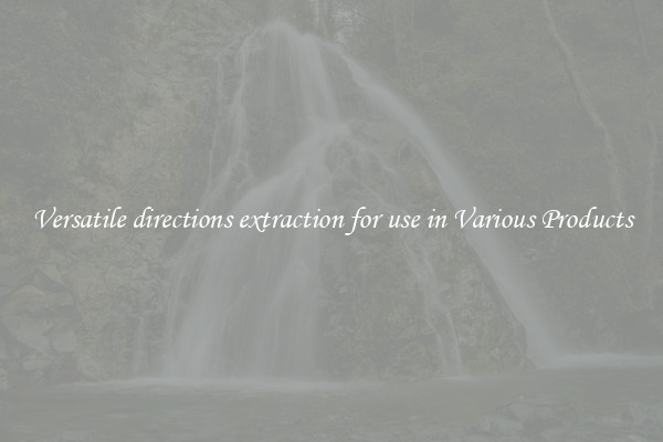 Versatile directions extraction for use in Various Products