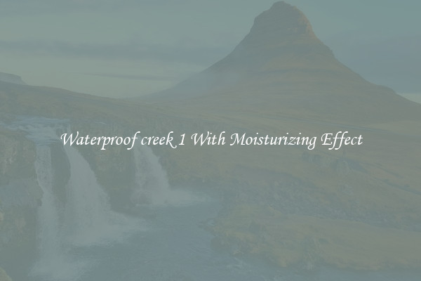 Waterproof creek 1 With Moisturizing Effect