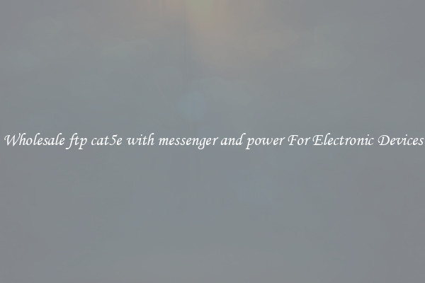 Wholesale ftp cat5e with messenger and power For Electronic Devices