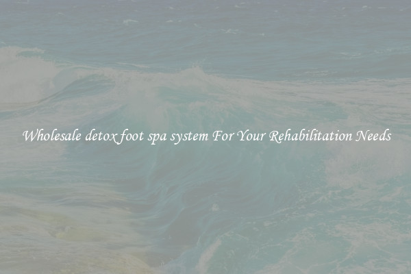Wholesale detox foot spa system For Your Rehabilitation Needs