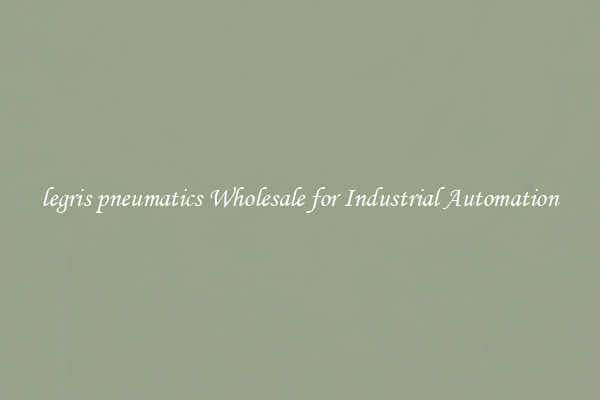  legris pneumatics Wholesale for Industrial Automation 