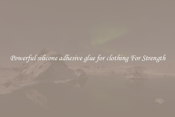 Powerful silicone adhesive glue for clothing For Strength