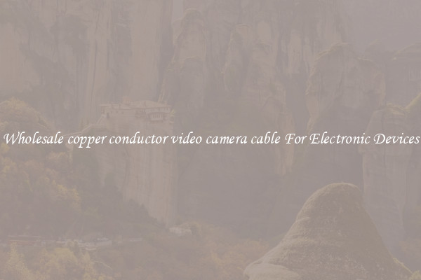 Wholesale copper conductor video camera cable For Electronic Devices