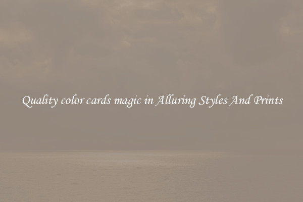 Quality color cards magic in Alluring Styles And Prints