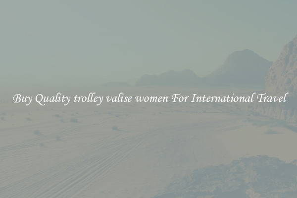 Buy Quality trolley valise women For International Travel