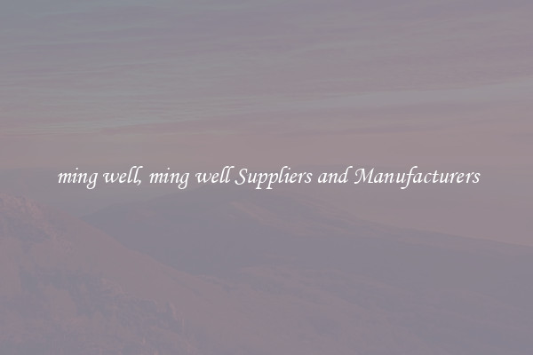 ming well, ming well Suppliers and Manufacturers