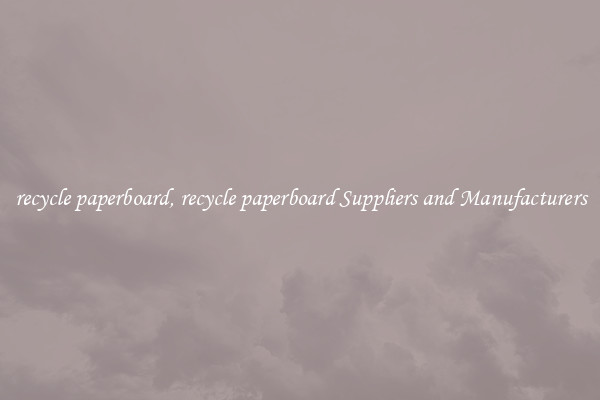 recycle paperboard, recycle paperboard Suppliers and Manufacturers