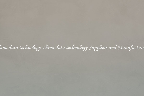 china data technology, china data technology Suppliers and Manufacturers