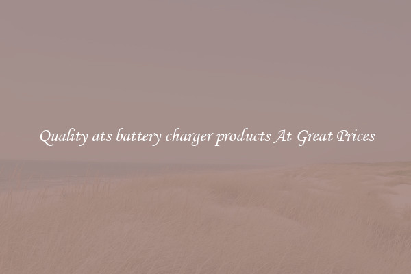 Quality ats battery charger products At Great Prices