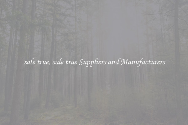 sale true, sale true Suppliers and Manufacturers