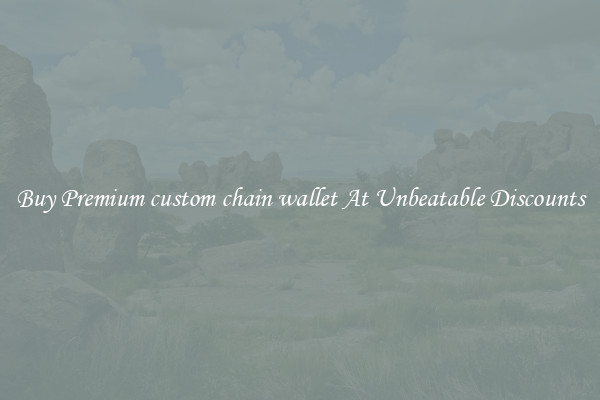 Buy Premium custom chain wallet At Unbeatable Discounts