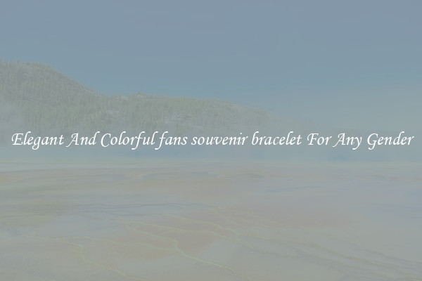 Elegant And Colorful fans souvenir bracelet For Any Gender