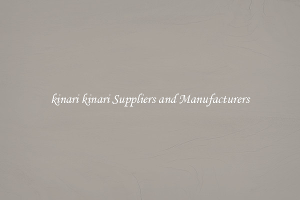 kinari kinari Suppliers and Manufacturers