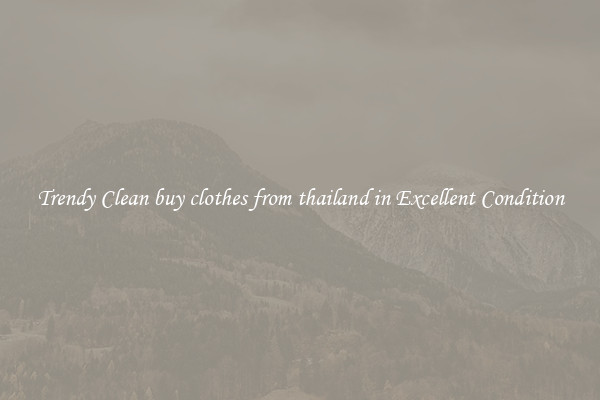 Trendy Clean buy clothes from thailand in Excellent Condition