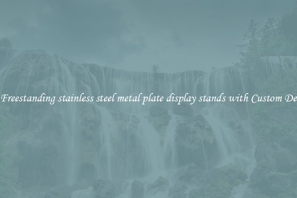 Buy Freestanding stainless steel metal plate display stands with Custom Designs