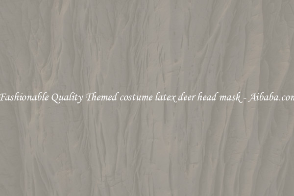 Fashionable Quality Themed costume latex deer head mask - Aibaba.com