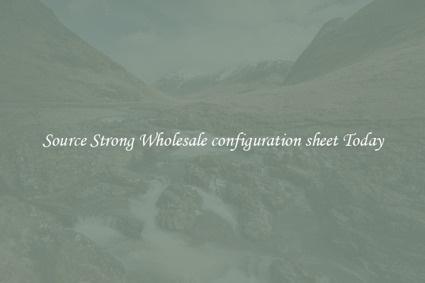 Source Strong Wholesale configuration sheet Today