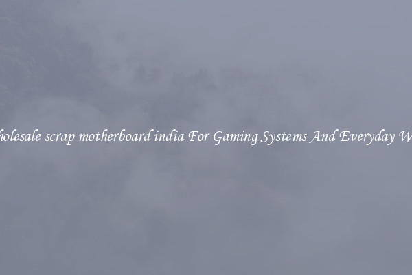 Wholesale scrap motherboard india For Gaming Systems And Everyday Work