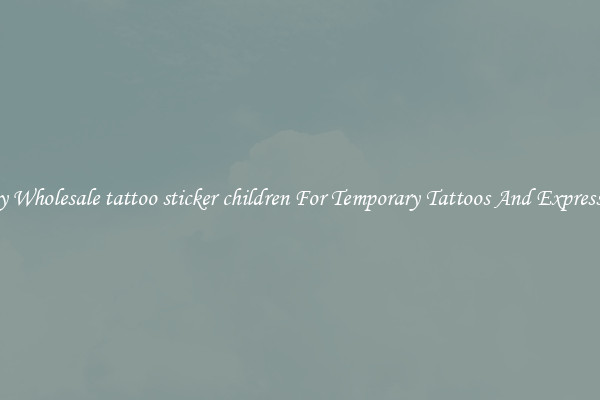 Buy Wholesale tattoo sticker children For Temporary Tattoos And Expression
