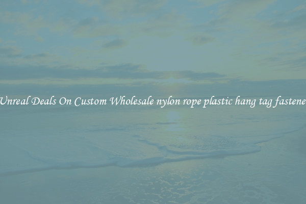 Unreal Deals On Custom Wholesale nylon rope plastic hang tag fastener