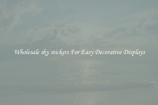 Wholesale sky stickers For Easy Decorative Displays