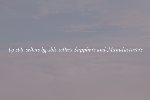 bg sblc sellers bg sblc sellers Suppliers and Manufacturers