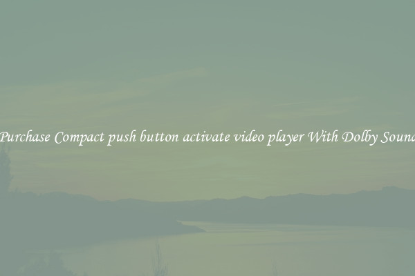 Purchase Compact push button activate video player With Dolby Sound
