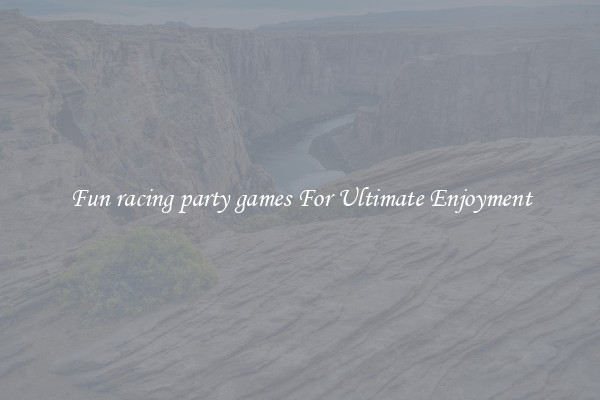Fun racing party games For Ultimate Enjoyment