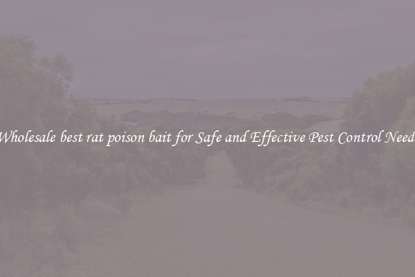 Wholesale best rat poison bait for Safe and Effective Pest Control Needs
