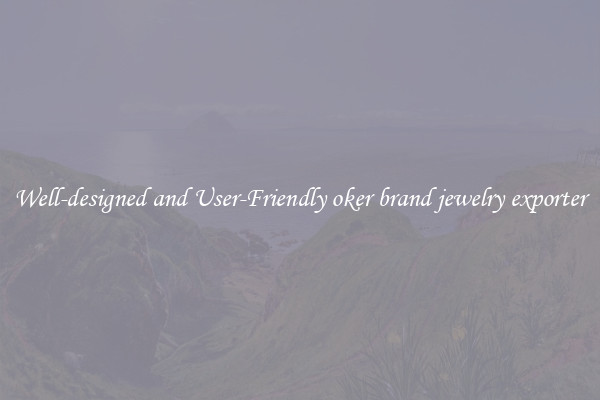 Well-designed and User-Friendly oker brand jewelry exporter