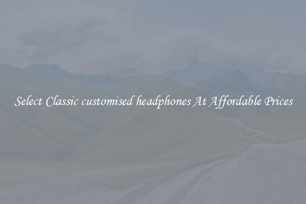 Select Classic customised headphones At Affordable Prices