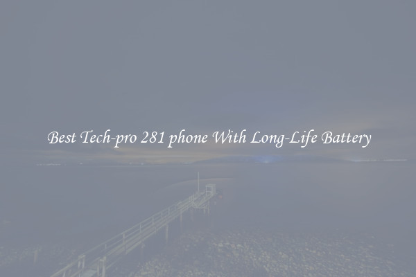Best Tech-pro 281 phone With Long-Life Battery