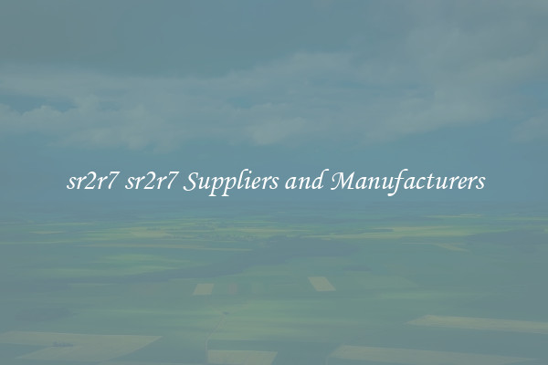 sr2r7 sr2r7 Suppliers and Manufacturers