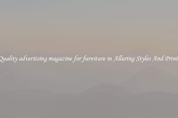 Quality advertising magazine for furniture in Alluring Styles And Prints
