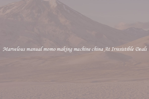 Marvelous manual momo making machine china At Irresistible Deals